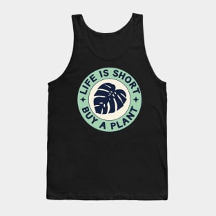 Monstera Life Is Short Buy A Plant Tank Top